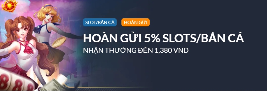 chương trình hoàn gửi 5% slots/bắn cá